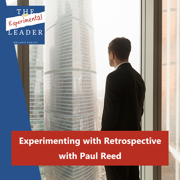 Experimenting with Retrospective with Paul Reed - Melanie Parish, MCC